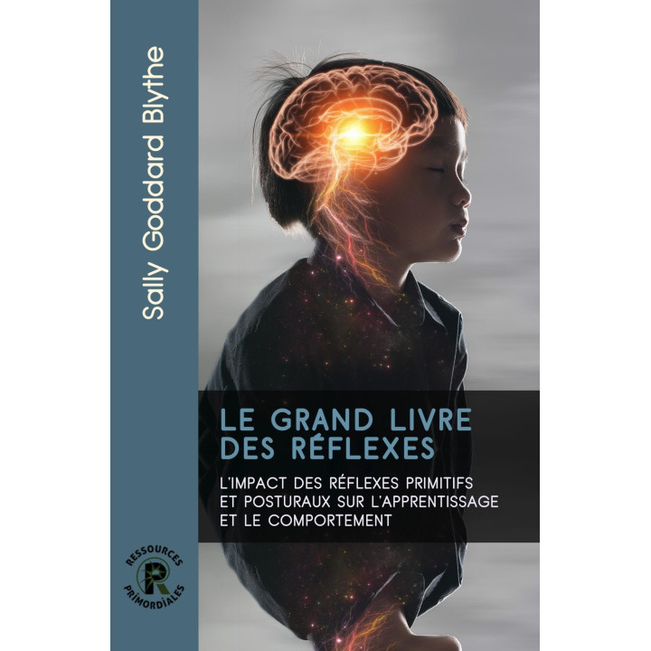 Le Grand Livre des réflexes - Sally Goddard Blythe
