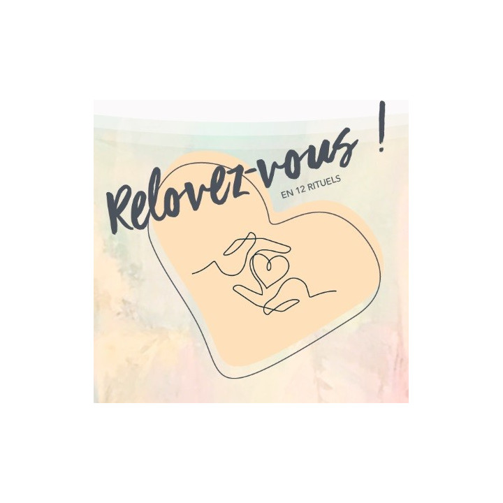 Relovez-vous en 12 rituels pour (re)tomber amoureux !