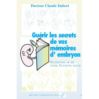 Livre - Guérir les secrets de vos mémoires d'embryon - Claude IMBERT (pdf)