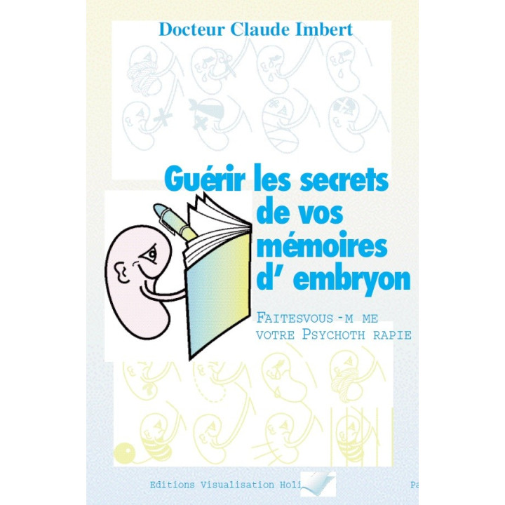 Livre - Guérir les secrets de vos mémoires d'embryon - Claude IMBERT (pdf)