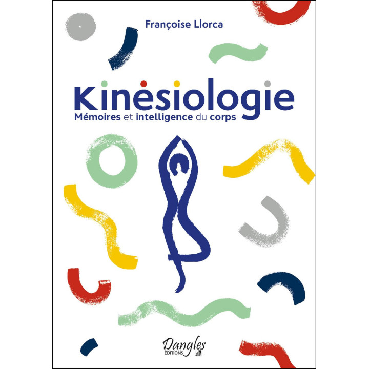 Livre "Kinésiologie : Mémoires et intelligence du corps" - Françoise Llorca