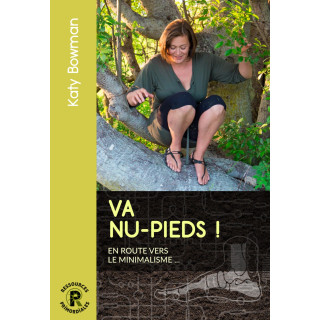 Va nu-pieds!  En route vers le minimalisme de Katy Bowman