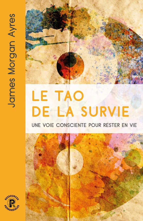 Livre - Le Tao de la survie - James Morgan AYRES