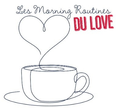 Les morning routines du love