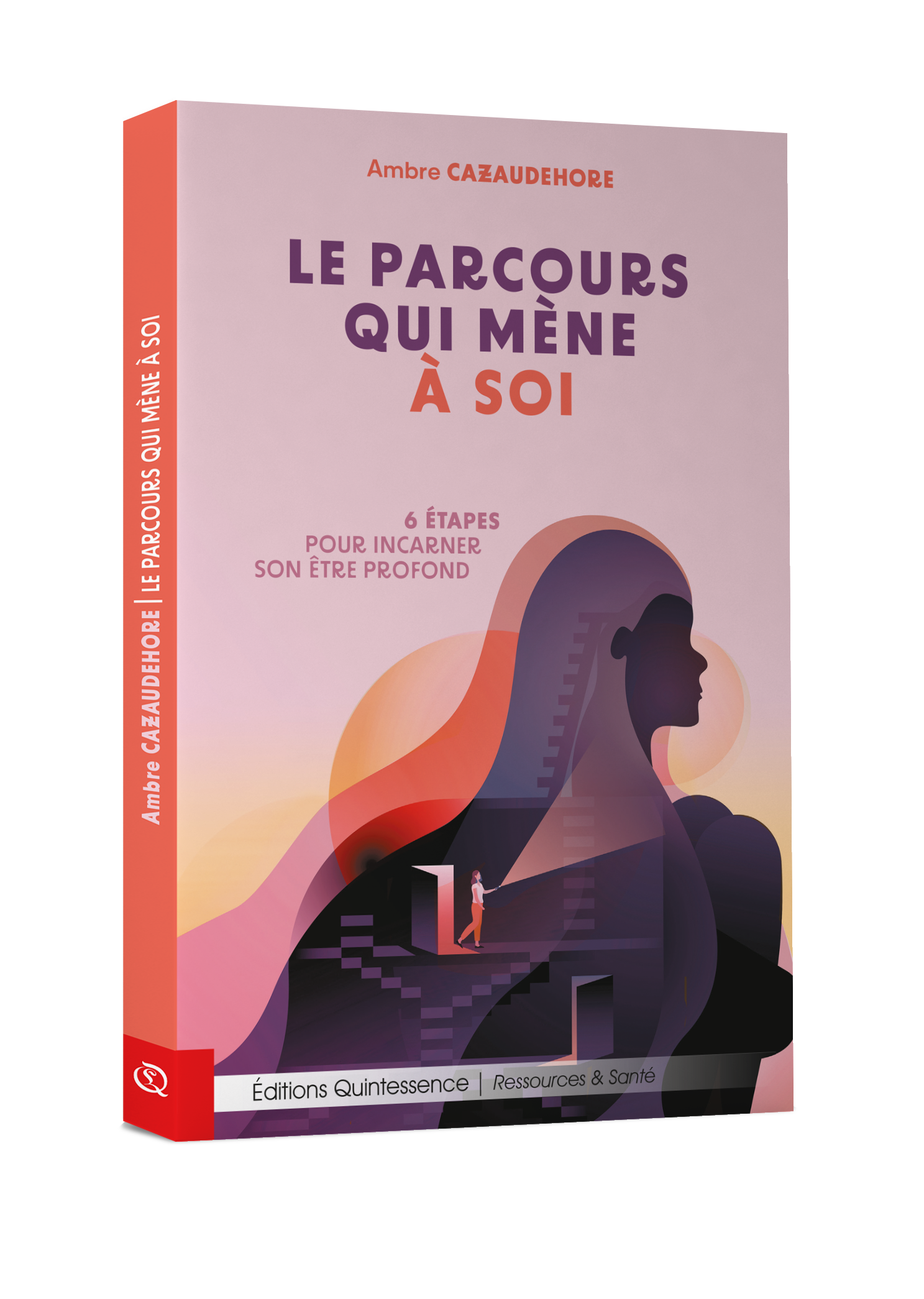 Livre Le parcours qui mène à soi - 6 étapes pour incarner son être profond - Ambre Cazaudehore