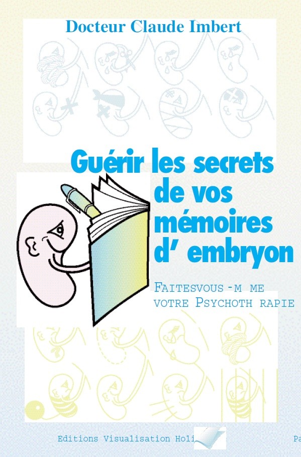 Livre - Guérir les secrets de vos mémoires d'embryon - Claude IMBERT (pdf)