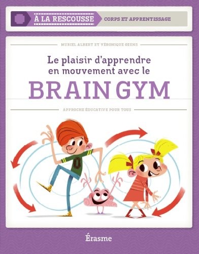 Brain Gym - Le plaisir d'apprendre en mouvements